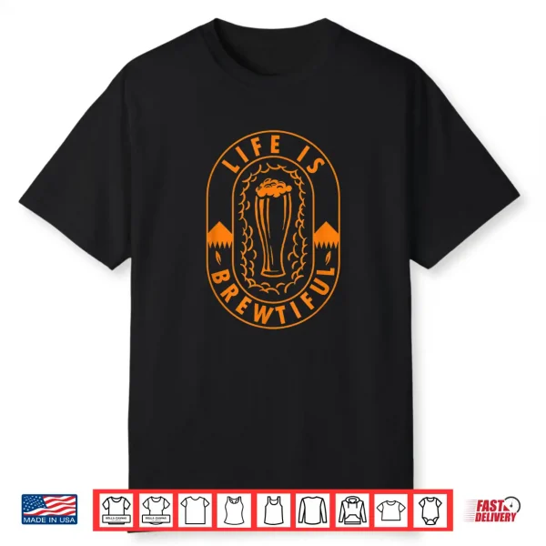 Craft Beer Brewing Brewmaster Beer Brewer Life Is Brewtiful Shirt