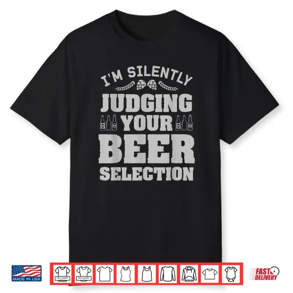 Craft Beer Gift For Drinker Brewer Judging Your Beer Shirt