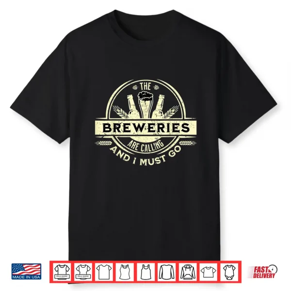 Craft Beer Lover Craft Breweries Are Calling And I Must Go Shirt