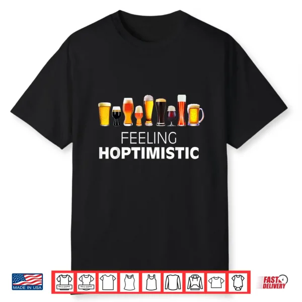 Craft Beer Lover Feeling Hoptimistic For Men For Women Shirt