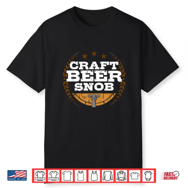 Craft Beer Snob Funny Craft Beer Shirt