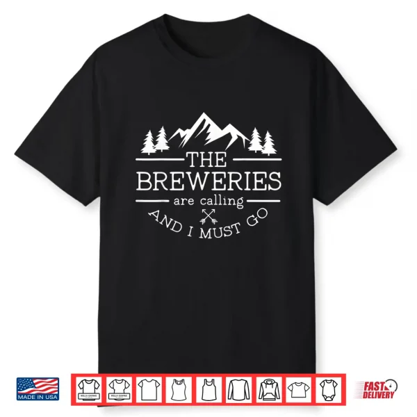 Craft Beer Tour Breweries Are Calling And I Must Go Shirt