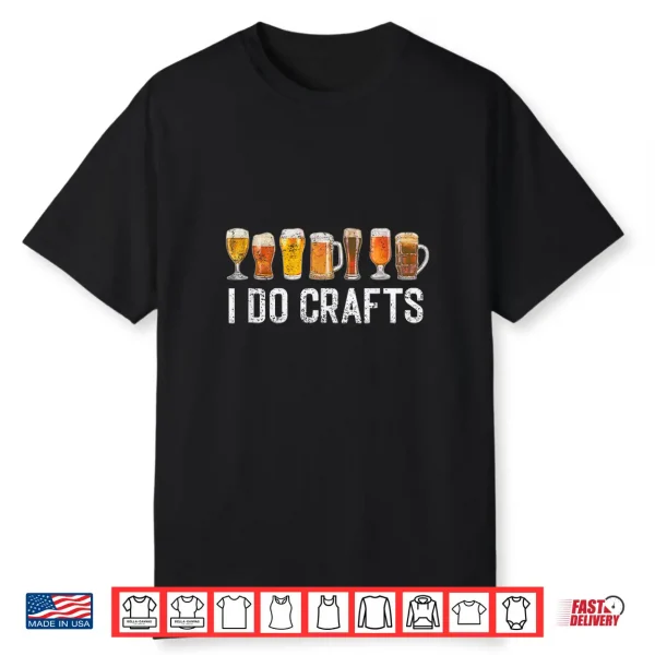 Craft Beer Vintage I Do Crafts Home Brew Art For Men Women Shirt