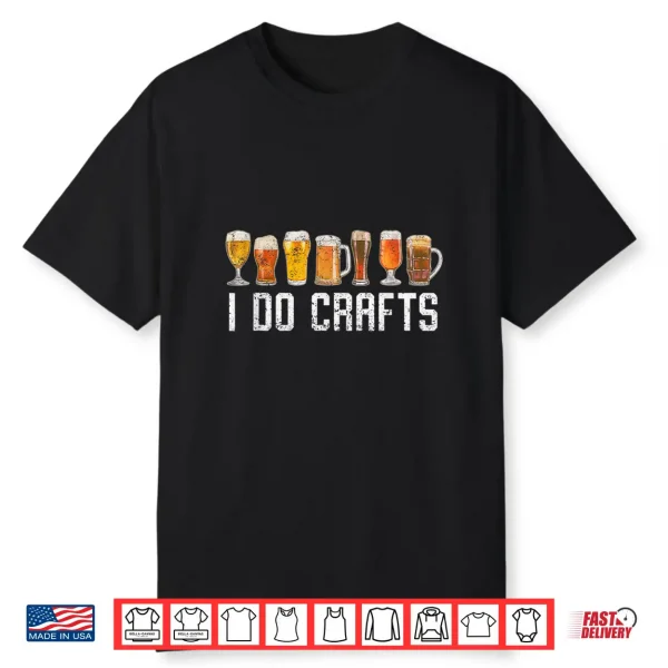 Craft Beer Vintage I Do Crafts Home Brew Art Men Women Shirt