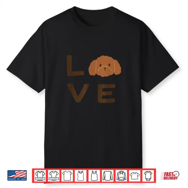Cute Brown Chocolate Poodle Puppy Dog Love Graphic Shirt