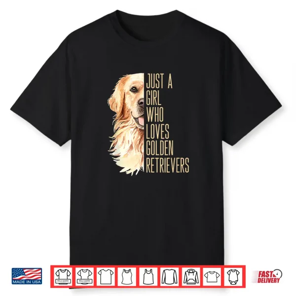 Cute Golden Retriever Just A Girl Who Loves Goldens Shirt