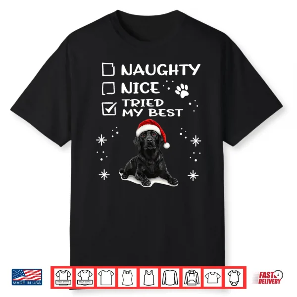 Cute Labrador Retriever Dog Christmas Naughty Nice Tried My Shirt