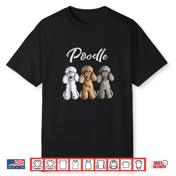 Cute Poodle Shirt I Caniche Puppy Dogs Gift Tee Women Girl