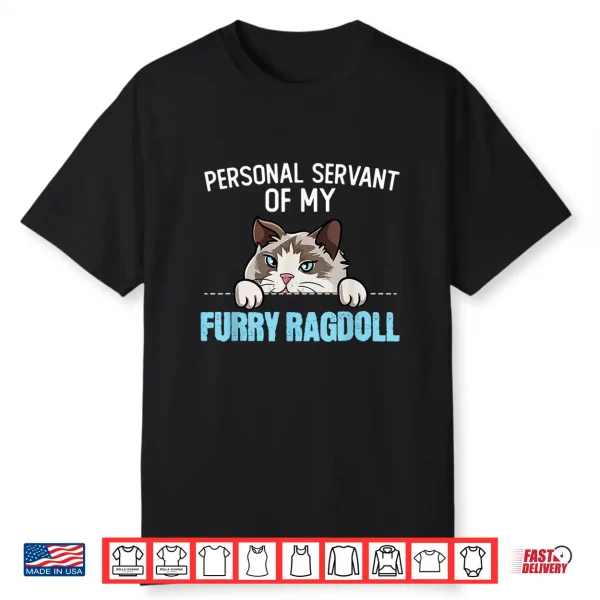 Cute Ragdoll Cat Design Personal Servant Of My Ragdoll Shirt