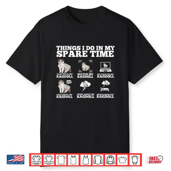 Cute Ragdoll Cat Things I Do In My Spare Time Ragdoll Shirt