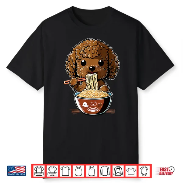 Cute Toy Poodle Dog Eating Ramen Shirt
