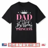 Dad Of The Birthday Girl Daughter Father Bday Princess Shirt