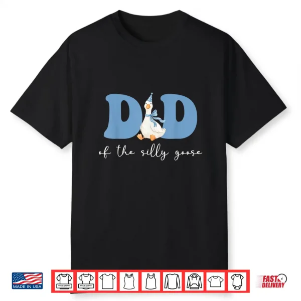 Dad Of The Silly Goose Silly Goose Birthday Matching Family Shirt