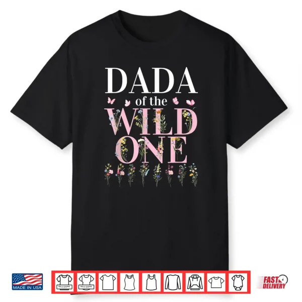 Dada Wild One Wildflower First Birthday Family Party Shirt