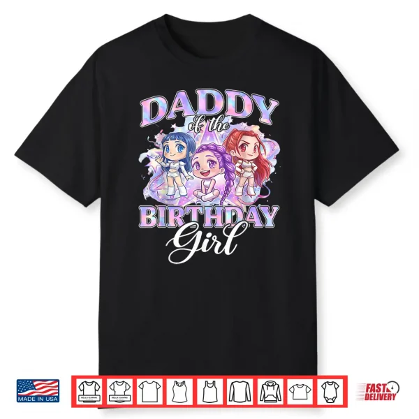Daddy Of The K Pop Birthday Girls Korean Music Lovers Shirt