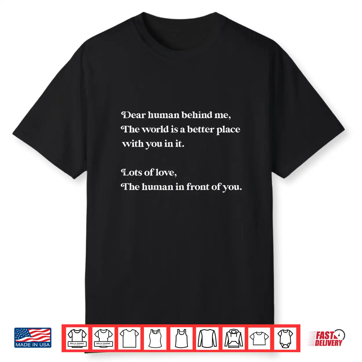 Dear Human Behind Me The World Is Better With You Love Kind Shirt Dear Human Behind Me The World Is Better With You Love Kind Shirt