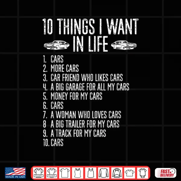 Design 10 Things I Want In Life Cars More Cars Garage Boys Men Shirt