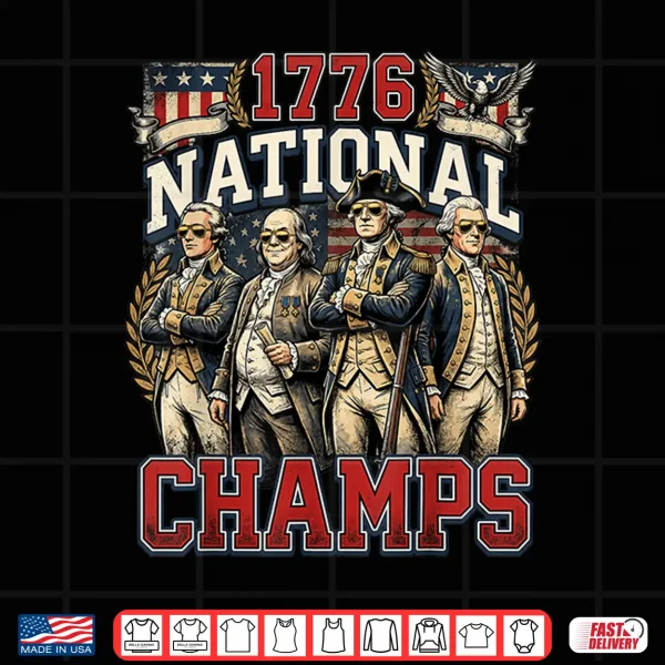 1776 National Champs Funny Patriotic America Founding Father Shirt 4 Design 1776 National Champs Funny Patriotic America Founding Father Shirt