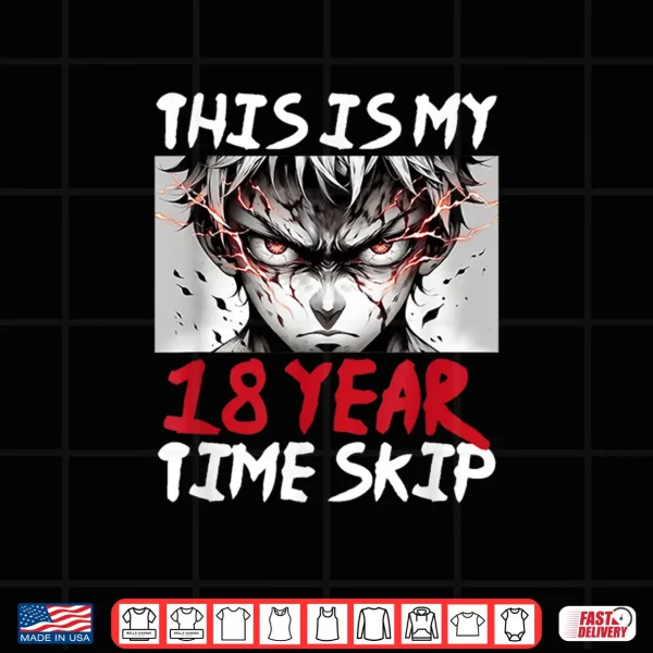 Design 18 Years Of Time Skip Anime Ninja Samurai 18th Birthday Shirt 2