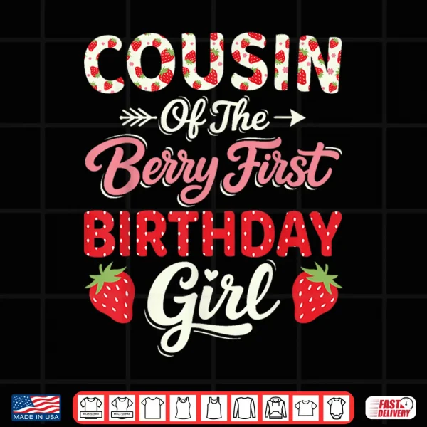 Design 1st Birthday Strawberry Cousin of The Berry First Birthday Shirt