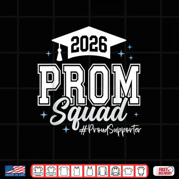 Design 2026 Prom Squad Proud Supporter Graduation Class of 2026 Shirt
