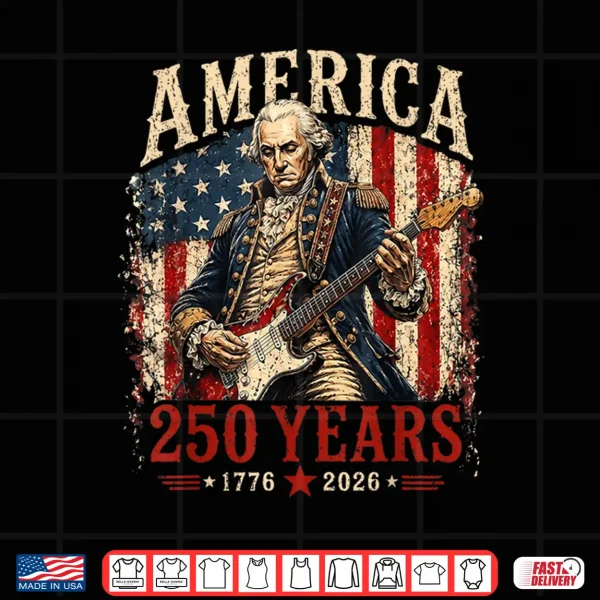 250 Years America Anniversary Washington Playing Guitar Shirt 4 Design 250 Years America Anniversary Washington Playing Guitar Shirt