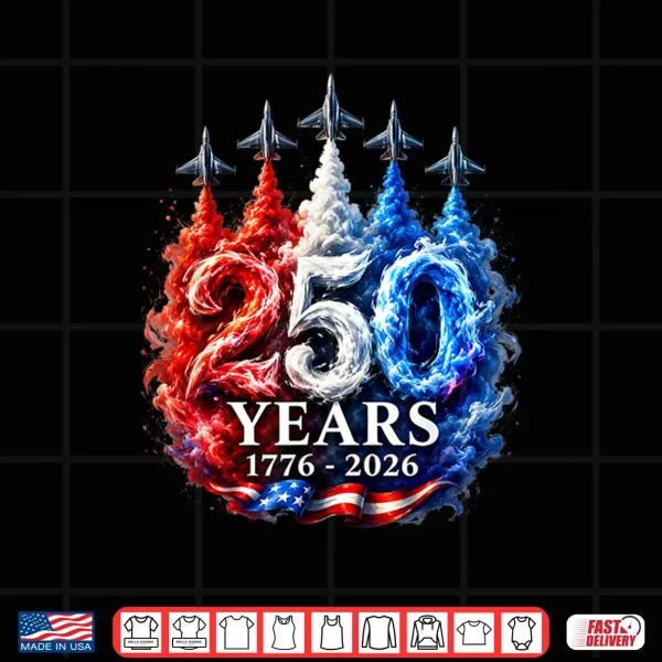 250 Years Jets Patriotic Fighter Flyover Usa Anniversary Shirt 4 Design 250 Years Jets Patriotic Fighter Flyover USA Anniversary Shirt
