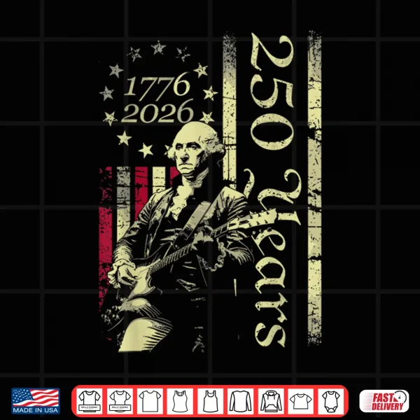 Design 250 Years Patriot Guitar American Flag 4th of July 1776 2026 Shirt