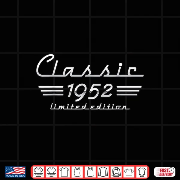 Design 69 Year Old Gift Classic 1952 Limited Edition 69th Birthday Shirt