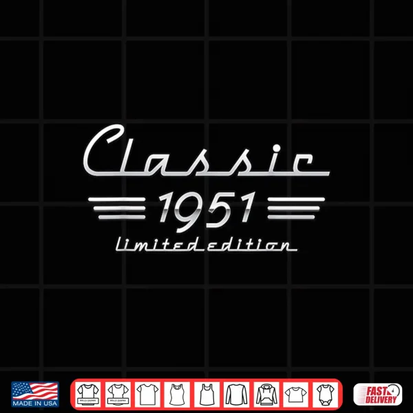 Design 70 Year Old Gift Classic 1951 Limited Edition 70th Birthday Shirt