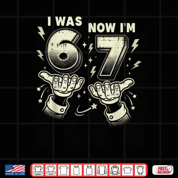 Design 7th Birthday I was 6 Now Im 7 Six Seven 6 7 Meme Shirt