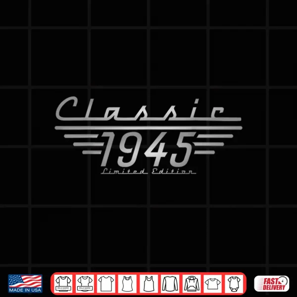 Design 80th Birthday Classic Limited Edition 1945 80 year old Shirt