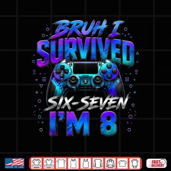 8Th Birthday Boy Gaming I Survived Six Seven I'M 8 Years Old Shirt 4 Design 8th Birthday Boy Gaming I Survived Six Seven Im 8 Years Old Shirt