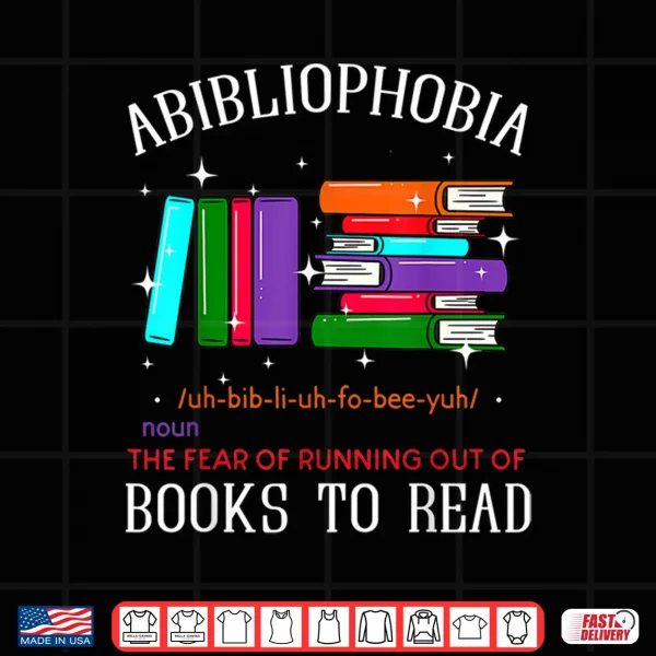 Design Abibliophobia Bibliophilia Fear Read Bibliophile Bookworm Shirt
