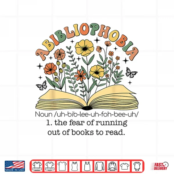 Design Abibliophobia Wildflower Reading Bookworm Book Reader Shirt
