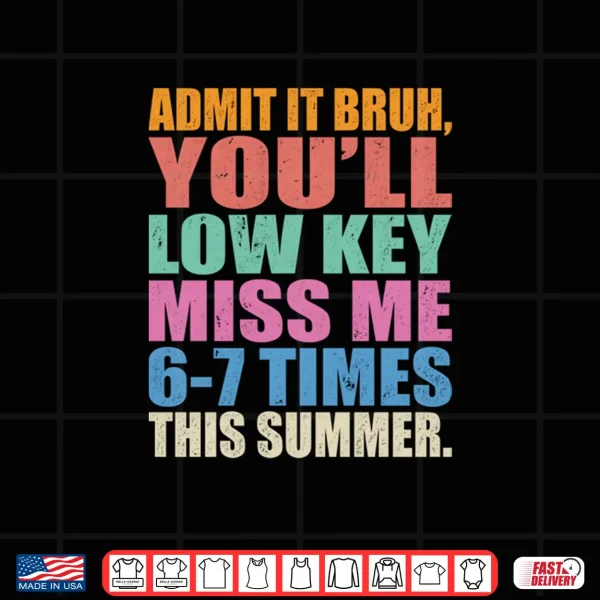Design Admit It Bruh Youll Low Key Miss Me 6 7 Times This Summer Comfort Colors Crop Top