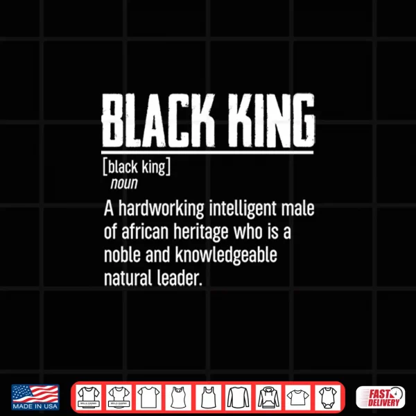 Design African Pride Black History Month Black King Definition Shirt