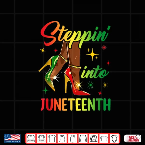 Design Afro Woman High Heels Black Girl Stepping Into Juneteenth Shirt
