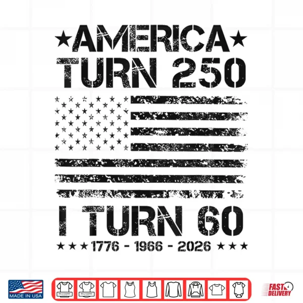 Design America Turns 250 I Turn 60 1966 60th Birthday Patriotic Dad Shirt