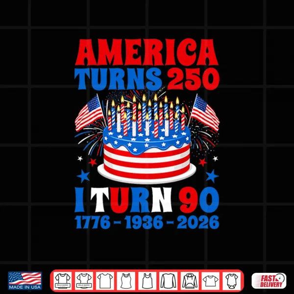 Design America Turns 250 I Turn 90 250th Anniversary 90th Birthday Shirt