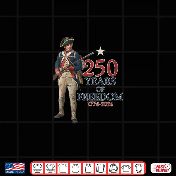 American Colonial Soldier 250 Years Of Freedom 1776 2026 Shirt 4 Design American Colonial Soldier 250 Years of Freedom 1776 2026 Shirt