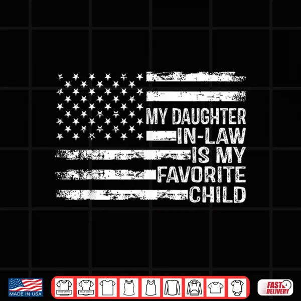 Design American Flag My Daughter In Law Is My Favorite Child Parent Shirt