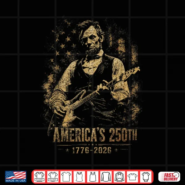 America'S 250Th Abraham Lincoln Playing Guitar Retro Vintage Shirt 4 Design Americas 250th Abraham Lincoln Playing Guitar Retro Vintage Shirt
