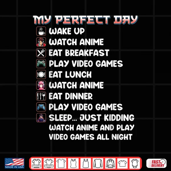 Design Anime Gamer Shirt My Perfect Day Watch Anime Play Video Game Shirt 2