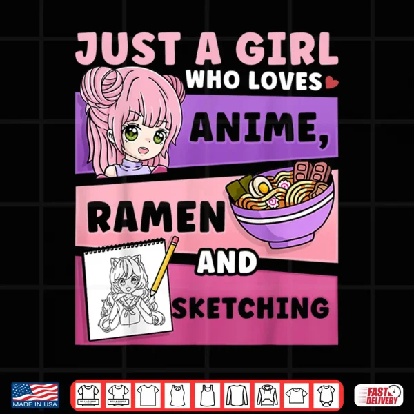 Design Anime Just a Girl Who Loves Anime Ramen And Sketching Shirt