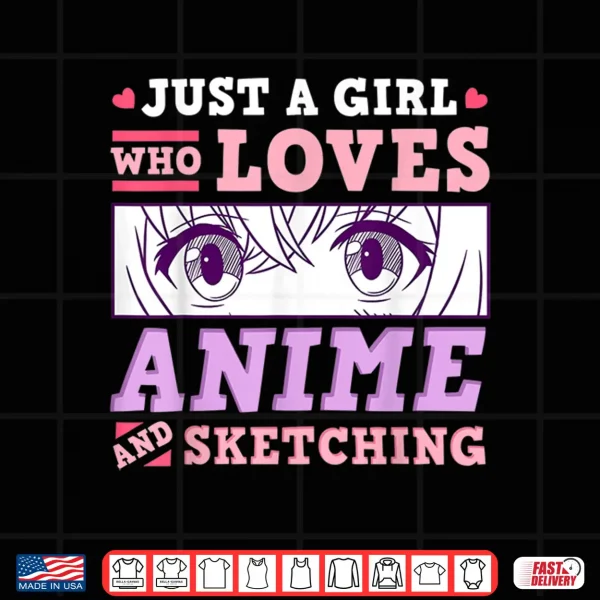 Design Anime and Sketching Just a Girl Who Loves Anime Gift Shirt