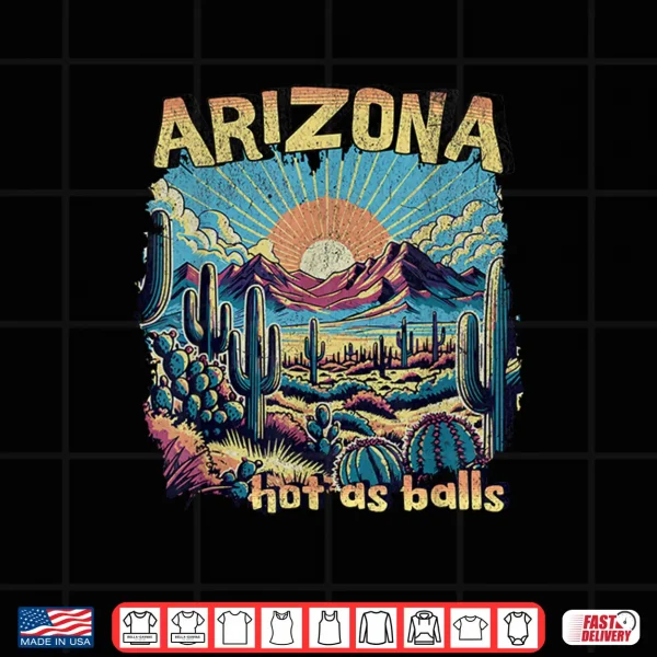 Design Arizona Hot as Balls Funny Backpacking Hiking Camping Travel Shirt