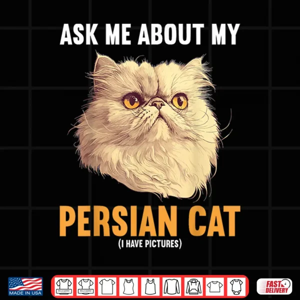 Design Ask me about my Persian Cat Shirt