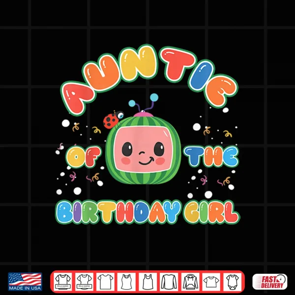 Design Auntie of The Birthday Girl Funny Melon Family Matching Shirt