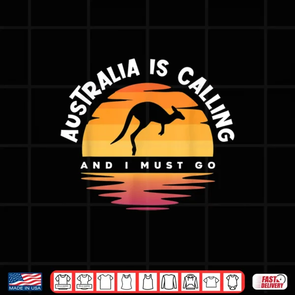 Design Australia Is Calling And I Must Go Backpacking Gift Shirt